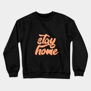 Stay home Crewneck Sweatshirt